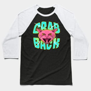 Grab Back Pussy Cat - Feline Powerful Anti Trump Shirt Baseball T-Shirt